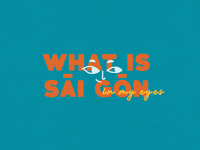 WHAT IS SAIGON? adobe illustrator city color graphicdesign illustration photoshop typography urban vector vietnam