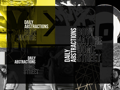 Daily Abstractions | Body - Nature - Home- Street art bebas neue branding exhibition gallery gallery art graphic logo typography