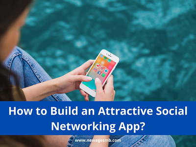 How to Build an Attractive Social Networking App? app builders app companies app developers app development app makers build an app create an app design an app develop an app make an app