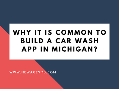 Why it is Common to Build a Car Wash App in Michigan? app builders app companies app developers app development app makers build an app create an app design an app develop an app make an app