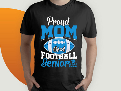 Proud Mom Of A Football Senior 2022 t shirt design american football history american football players american football positions american football teams bulk t shirt football my love i love football soccer shirt designs