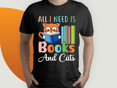 All I Need Is Books & Cats t shirt design