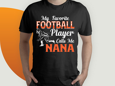 My Favorite Football Player Calls Me Nana t shirt design