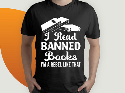 I Read Banned Books I'm A Rebel Like That t shirt tshirt design ideas typography typography t shirt