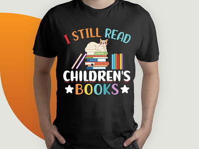 I Still Read Children's Books t shirt design