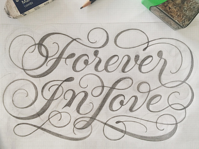 Forever In Love flourish hand lettering lettering pencil script sketch swash