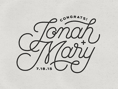 Jonah + Mary congrats distressed hand lettering lettering monoline script wedding