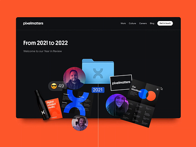 Pixelmatters' 2021 Year in Review • Hero animation annual report branding design development front end front end development landing page marketing onepage parallax product product design ui ui design uiux ux ux design webflow year in review