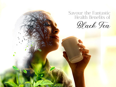 Tea Advertisement adobe photoshop advertising black tea blend double exposure healthcare mixer poster poster art socialmedia tea typo typogaphy