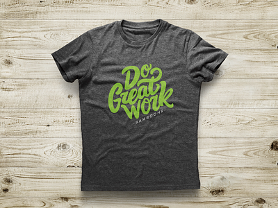 Do Great Work Shirt - BambooHR bamboohr calligraphy do great work lettering script t-shirt tee tshirt typography