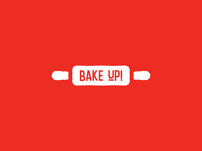 BAKE UP!