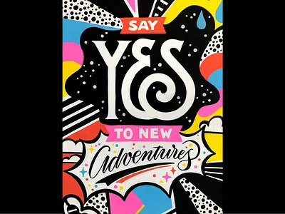 Say YES to New Adventures bold bright colorful handpainted illustration lettering molotow pattern posca texture type typography