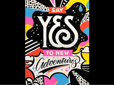 Say YES to New Adventures bold bright colorful handpainted illustration lettering molotow pattern posca texture type typography