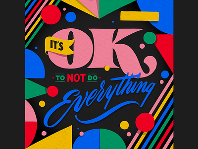 It's OK to Not do Everything colorful illustration lettering pattern texture type typography