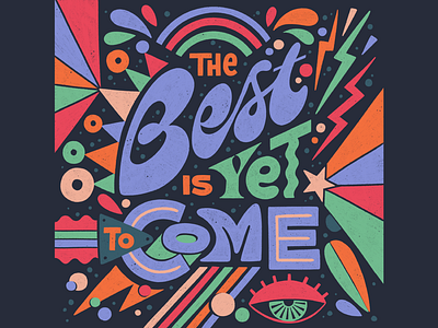 The Best is Yet to Come