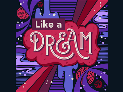 Like a Dream colorful dreams dreamy flowy illustration lettering muralist pattern type typography universe