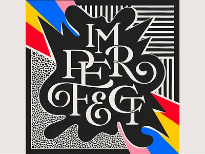 Imperfect bold colorful digital art illustration imperfect lettering muralist pattern perfection type typography