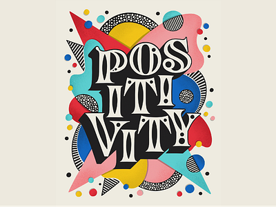 Positivity bold colorful digital art illustration lettering muralist pattern positivity type typography