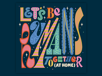 Let's be Humans Together bold bright colorful illustration lettering muralart muralist pattern type typography