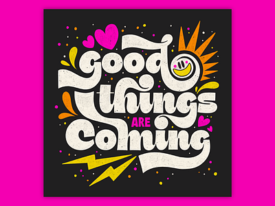 Good Things are Coming 80s 80s style bold bright colorful illustration lettering muralart muralist smiley texture type typography