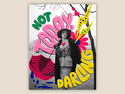 Not Today, Darling colorful digital art fashion design fashion illustration illustration lettering muralist photography type typography vintage photography