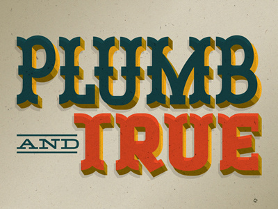 Plumb and True