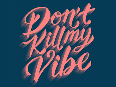 Don't Kill My Vibe graphic design illustrator lettering lettering design lyrics salmon script type type design typography