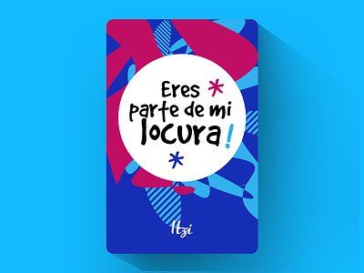 ITZI Card | Eres parte de mi locura card design huancayo love