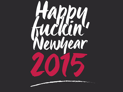 Happy Fuckin' New Year 2015 2015 enjoy newyear