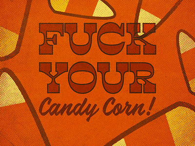 Fuck Candy Corn candy corn halloween illustration typography vintage