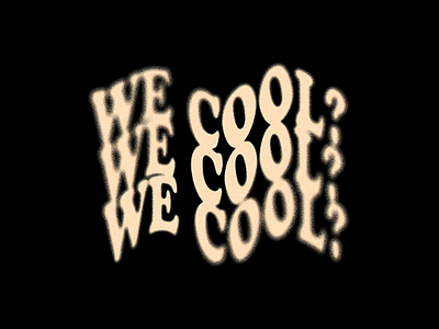 We Cool? abstract cool letters psychadelic type typography warp