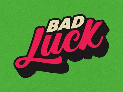 Bad Luck bad luck colors drop gamble hot letters luck script type typography