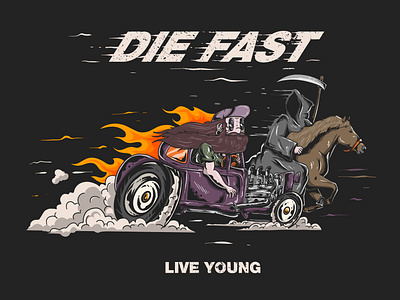 DIE FAST LIVE YOUNG