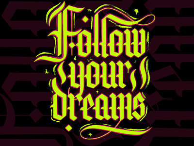 Follow your dreams blackletter handlettered handlettering personal project