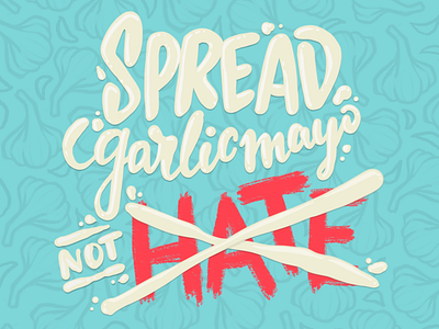 Spread Garlic Mayo Not Hate doodle drawing drawn type hand lettering illustration lettering type typography