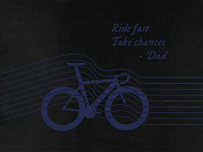 Ride fast. Take chances.