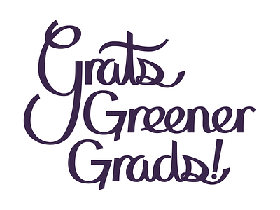 Grats Greener Grads lettering