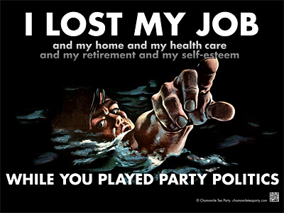 Poster: I LOST MY JOB WHILE YOU PLAYED PARTY POLITICS