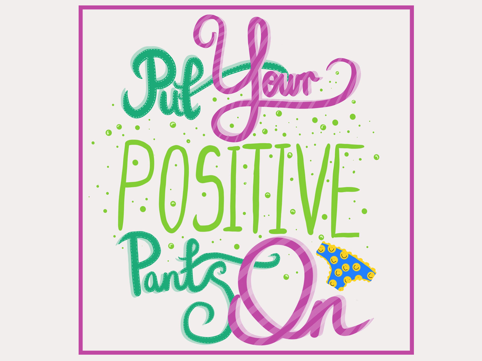 dribbble-put-your-positive-pants-on-jpg-by-meg-rowley