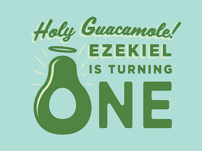 Ezekiel Is Turning One avocado guacamole holy one year