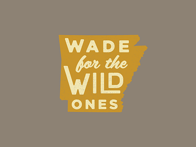Wade For The Wild Ones arkansas fish fishing outdoor