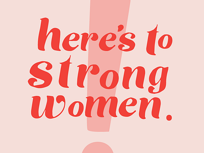 Here's To Strong Women females feminism girl power hand lettering illustration strong type women