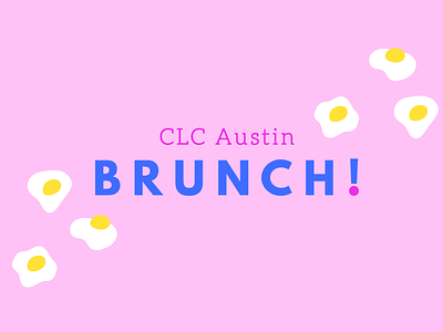 CLC Austin Brunch ! brunch design eggs events female designers graphic design type typography