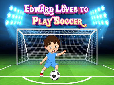 Edward loves to play soccer animation branding graphic design illustration motion graphics print design