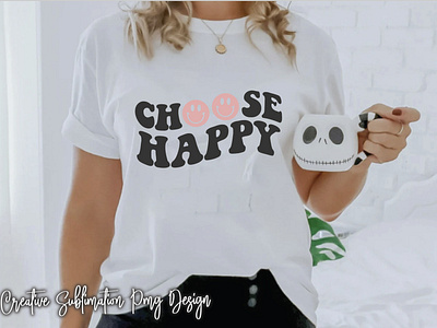 Choose Happy Creative Sublimation Print Design