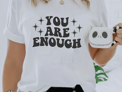 You Are Enough Quote For Sublimation Printing