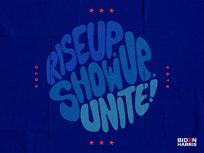 Rise Up. Show Up. Unite! 2020 2020 election biden hand lettering texture vector vote