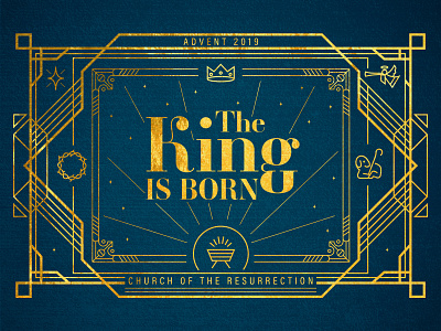 The King Is Born - Advent 2019 advent art deco christmas church design gold icon design illustrator jesus king navy photoshop religion religious royalty sermon series vector vectorart