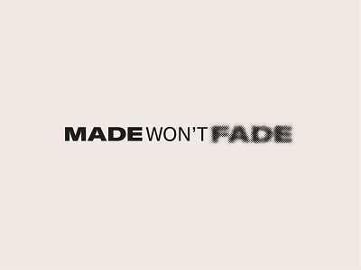 Made won't fade – logotype for textile printing shop branding design logo minimal printing