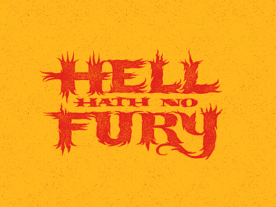 Hell Hath No Fury deathmetal devil evil fire flames fury handdrawntype hell hellfire illustratedtype lettering lettering art lettering challenge letters metal typeart typedesign typographic typography typography art